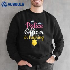 Police Officer In Training Funny Kid Cop Job Police Officer Sweatshirt