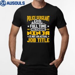 Police Sergeant Job Title Funny Police Officer T-Shirt