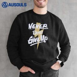 Poorly Translated Never Don't Give Up Sweatshirt