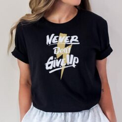 Poorly Translated Never Don't Give Up T-Shirt