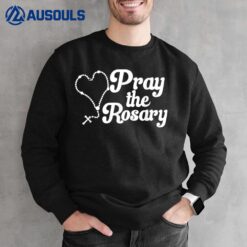 Pray The Rosary Christian Motivation Inspiration Prayer Sweatshirt