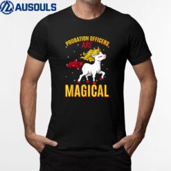 Probation Officers Are Magical Unicorn Job Police Profession T-Shirt