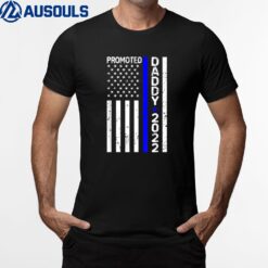 Promoted To Daddy 2022 Thin Blue Line Police Law Enforcement T-Shirt