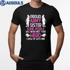 Proud Army Sister Some People Never Meet Their Hero Veteran T-Shirt