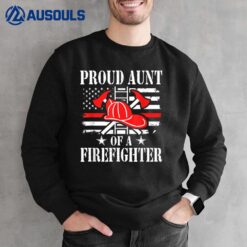 Proud Aunt Of A Firefighter Sweatshirt