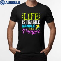 Proud Life Is Fragile Handle Prayer T-shirt Jesus T-Shirt