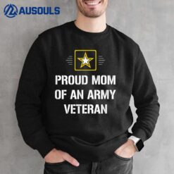 Proud Mom Of An Army Veteran Sweatshirt