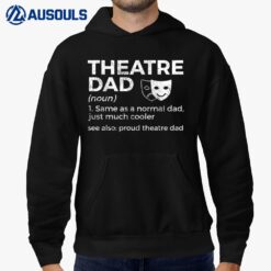 Proud Theatre Dad Definition Actor Hoodie