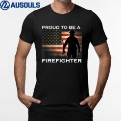 Proud To Be A Firefighter Gift T-Shirt