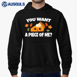 Pumpkin Pie Thanksgiving You Want A Piece Of Me Hoodie