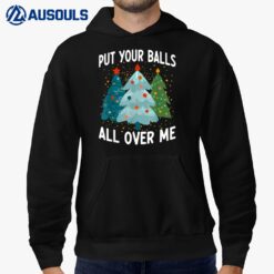 Put Your Balls All Over Me Funny Christmas Tree Xmas Costume Hoodie