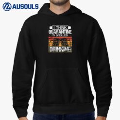 Quarantine is Spelled Drinking Beer Hoodie