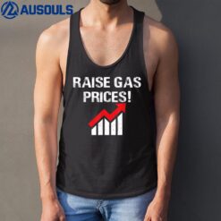 Raise Gas Prices Funny High Gas Prices Tank Top