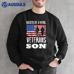 Raised By A Hero Proud Veterans Son Sweatshirt