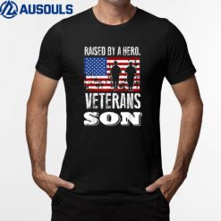 Raised By A Hero Proud Veterans Son T-Shirt