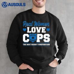 Real Women Love Cops -Wife or Girlfriend of a Police Officer Sweatshirt