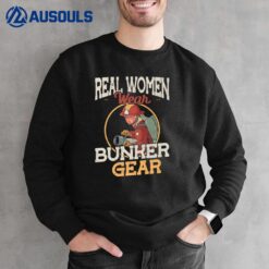 Real Women Wear Bunker Gear Firefighter Ver 1 Sweatshirt