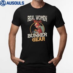 Real Women Wear Bunker Gear Firefighter Ver 1 T-Shirt