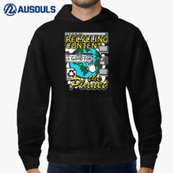 Recycling Content Is Good For The Planet Hoodie