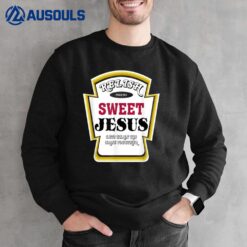 Relish Sweet Jesus Funny Christian Parody Sweatshirt