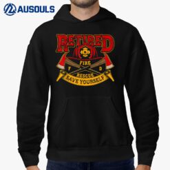 Retired Firefighter Save Yourself Proud Retired Firefighter Hoodie