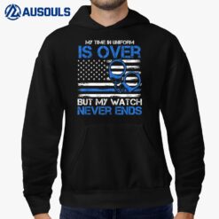 Retired Police Officer My Time In Uniform Is Over But Hoodie