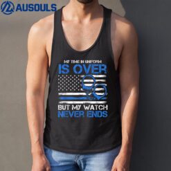 Retired Police Officer My Time In Uniform Is Over But Tank Top