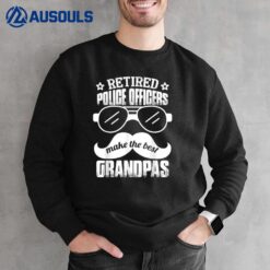 Retired Police Officers Make The Best Grandpas Sweatshirt