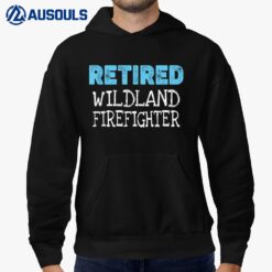 Retired Wildland Firefighter Gifts Funny Retirement Hoodie