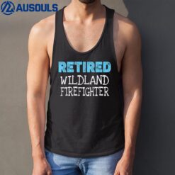 Retired Wildland Firefighter Gifts Funny Retirement Tank Top