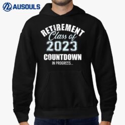 Retirement class of 2023 countdown for retired coworker Hoodie