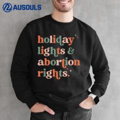 Retro Holiday Lights And Abortion Rights Pro Choice Feminist  Ver 2 Sweatshirt