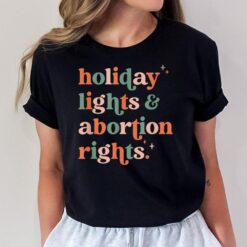 Retro Holiday Lights And Abortion Rights Pro Choice Feminist  Ver 2 T-Shirt