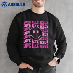 Retro Love Like Jesus Shirt Happy Face Aesthetic Sweatshirt