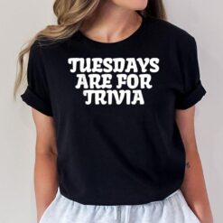 Retro Tuesdays Are For Trivia Funny Saying T-Shirt