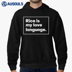 Rice Is My Love Language Funny Hoodie