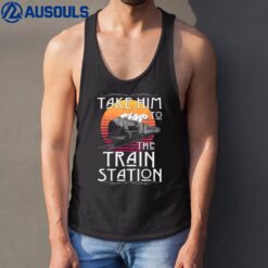Ride Him To The Train Station Take Him To The Train Station Tank Top