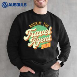 Rockin The Travel Agent Life - Planning Agency Sweatshirt