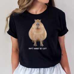 Rodent Funny Capybara Dont Be Worry Be Capy T-Shirt