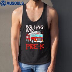 Rolling Into Pre K - Funny Firefighter Back To School Tank Top