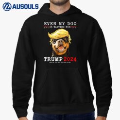 Rottweiler Dog Even My Dog Is Waiting For Trump 2024 Hoodie
