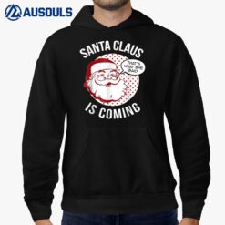 Santa Claus Is Coming That What She Said Christmas Xmas 2022 Hoodie