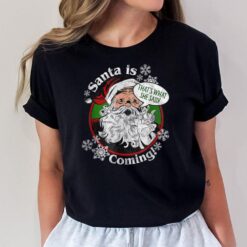 Santa Is Coming That's What She Said Christmas T-Shirt