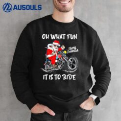 Santa Motorcycle Merry Christmas Oh What Fun It is to Ride Sweatshirt