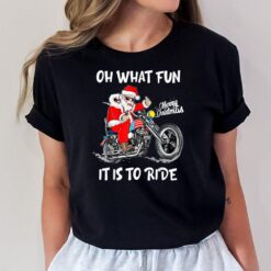 Santa Motorcycle Merry Christmas Oh What Fun It is to Ride T-Shirt