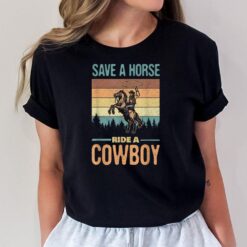 Save A Horse Ride A Cowboy Vintage Cowgirl Southern Western T-Shirt