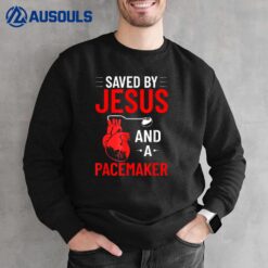 Saved By Jesus And A Pacemaker Heart Disease Awareness Funny Sweatshirt