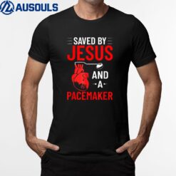 Saved By Jesus And A Pacemaker Heart Disease Awareness Funny T-Shirt