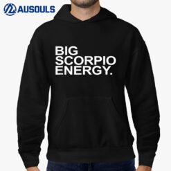 Scorpio Zodiac Birthday Scorpio Energy Men Women Gift Hoodie