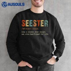 Seester Definition Like A Sister Only Cooler See Bestfriend Sweatshirt